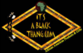 It's A Black Thang.Com-African American Products & Gifts